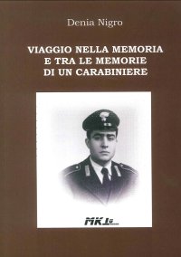 Immagine copertina libro Viaggio nella memoria e tra le memorie di un carabiniere