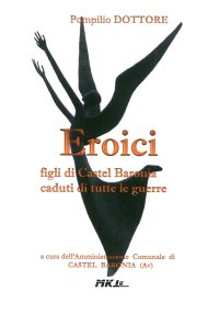Immagine copertina libro Eroici figli di Castel Baronia caduti di tutte le guerre