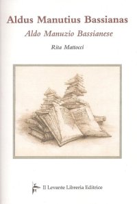 Immagine copertina libro Aldus Manutius Bassianas-Aldo Manunzio Bassianese