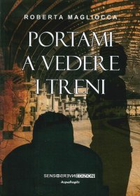 Immagine copertina libro Portami a vedere i treni