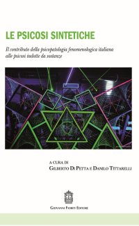 Immagine copertina libro Le psicosi sintetiche. Il contributo della psicopatologia fenomenologica italiana alle psicosi indotte da sostanze