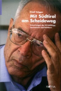 Immagine copertina libro Mit Südtirol am Scheideweg. Erinnerungen des KZ-Häftlings, journalisten und politikers