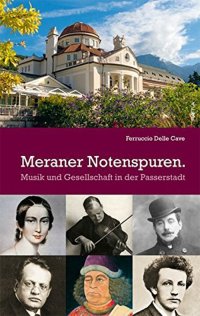 Immagine copertina libro Meraner Notenspuren. Musik und Gesellschaft in der Passerstadt