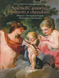 Immagine copertina libro Spiritelli, amorini, genietti e cherubini. Allegorie e decorazioni di putti dal Barocco al Neoclassico. Ediz. illustrata