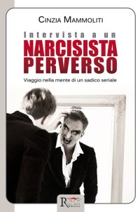 Immagine copertina libro Intervista a un narcisista perverso. Viaggio nella mente di un sadico seriale