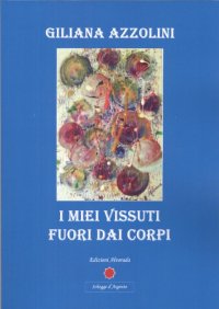 Immagine copertina libro I miei vissuti fuori dai corpi
