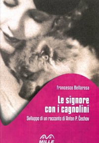 Immagine copertina libro Le signore con i cagnolini. Sviluppo di un racconto di Anton P. Cechov