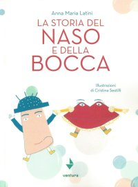 Immagine copertina libro La storia del naso e della bocca