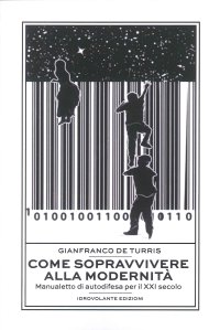 Immagine copertina libro Come sopravvivere alla modernità. Manualetto di autodifesa per il XXI secolo