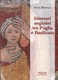Immagine copertina libro Itinerari angioini tra Puglia e Basilicata