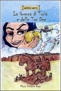 Immagine copertina libro La guerra di Troia e delle tre dee