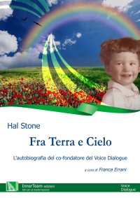 Immagine copertina libro Fra terra e cielo. L'autobiografia del co-fondatore del Voice Dialogue