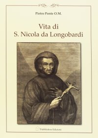 Immagine copertina libro Vita di F. Nicolò di Longobardi oblato professo dell'ordine dei minimi di s. Francesco di Paola. Riscritta fedelmente dalli processi di sua beatificazione