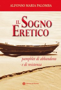 Immagine copertina libro Il sogno eretico. Pamphlet di abbandono e di resistenza