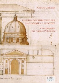 Immagine copertina libro Un disegno ritrovato per Sant'Andrea a Mantova e una proposta per Pompeo Pedemonte
