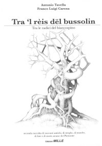 Immagine copertina libro Tra 'l rèis dël bussolin-Tra le radici del biancospino. Seconda raccolta di racconti antichi, di streghe, di masche, di fiabe e di storie arcane del Piemonte