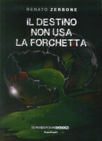 Immagine copertina libro Il destino non usa la forchetta