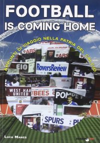Immagine copertina libro Football is coming home. Appunti di viaggio nella patria del calcio