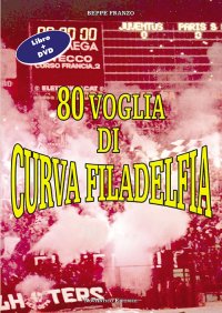 Immagine copertina libro 80 voglia di curva Filadelfia. Con DVD