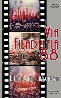 Immagine copertina libro Via Filadelfia 88. Una storia, una curva