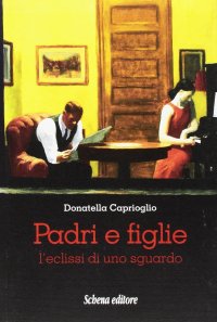 Immagine copertina libro Padri e figlie. L'eclissi di uno sguardo