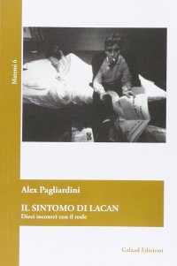 Immagine copertina libro Il sintomo di Lacan. Dieci incontri con il reale