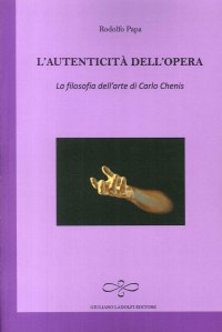 Immagine copertina libro L'autenticità dell'opera. La filosofia dell'arte di Carlo Chenis