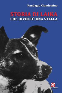 Immagine copertina libro Storia di Laika che diventò una stella