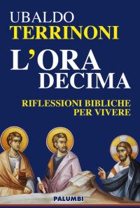 Immagine copertina libro L'ora decima. Riflessioni bibliche per vivere