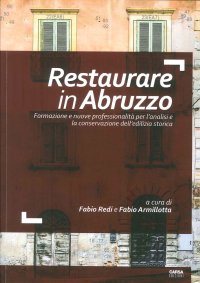 Immagine copertina libro Restaurare in Abruzzo. Formazione e nuove professionalità per l'analisi e la conservazione dell'edilizia storica