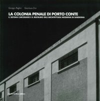 Immagine copertina libro La colonia penale di Porto Conte. Il sistema carcerario e il restauro dell'architettura moderna in Sardegna
