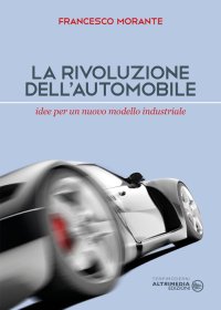 Immagine copertina libro La rivoluzione dell'automobile. Idee per un nuovo modello industriale