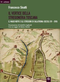 Immagine copertina libro Il vertice della stregoneria toscana. Il mago Nepo e gli stregoni di Galatrona (secoli XV-XVII)