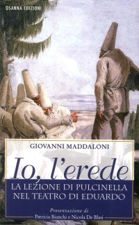 Immagine copertina libro Io, l'erede. La lezione di Pulcinella nel teatro di Eduardo