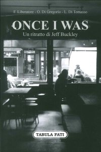 Immagine copertina libro Once I was. Un ritratto di Jeff Buckley