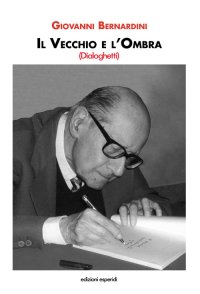 Immagine copertina libro Il vecchio e l'ombra. Dialoghetti