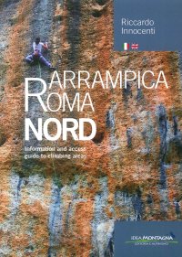 Immagine copertina libro Arrampica Roma Nord. Information and access, guide to climbing areas. Ediz. italiana e inglese. Vol. 1