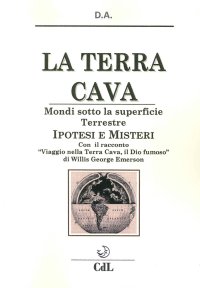 Immagine copertina libro La terra cava. Mondi sotto la superficie terrestre. Ipotesi e misteri
