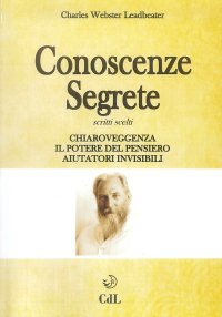 Immagine copertina libro Conoscenze segrete. Scritti scelti. Chiaroveggenza-Il potere del pensiero-Aiutatori invisibili
