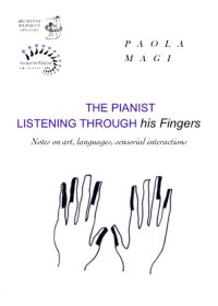 Immagine copertina libro The pianist listening through his fingers. Notes on art, languages, sensorial interactions
