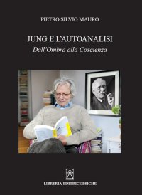 Immagine copertina libro Jung e l'autoanalisi. Dall'ombra alla coscienza