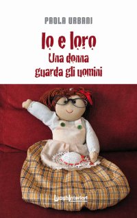 Immagine copertina libro Io e loro. Una donna guarda gli uomini