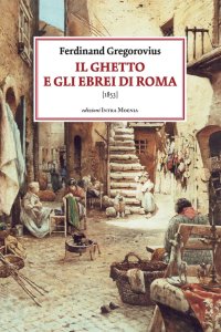 Immagine copertina libro Il ghetto e gli ebrei di Roma (1853)