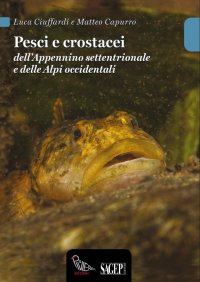 Immagine copertina libro Pesci e crostacei dell'Appennino settentrionale e delle Alpi occidentali