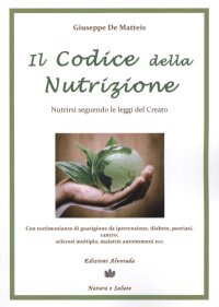 Immagine copertina libro Il codice della nutrizione. Nutrirsi seguendo le leggi del creato