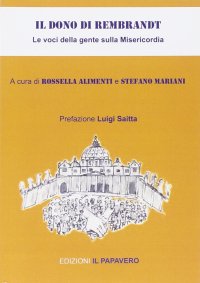 Immagine copertina libro Il dono di Rembrandt. Le voci della gente sulla misericordia