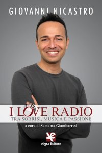 Immagine copertina libro I love radio. Tra sorrisi, musica e passione