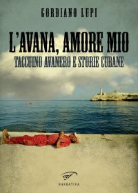 Immagine copertina libro L'Avana, amore mio. Taccuino avanero e storie cubane