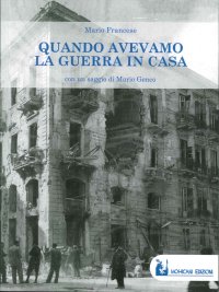Immagine copertina libro Quando avevamo la guerra in casa