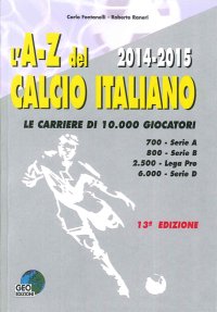 Immagine copertina libro L'A-Z del calcio Italiano 2014-2015. Le carriere di 10.000 giocatori